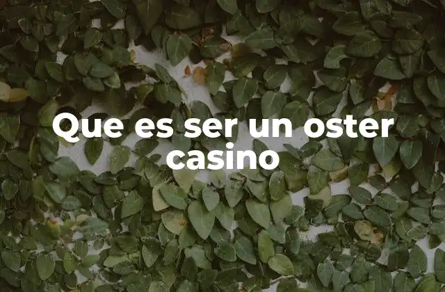 Que es Ser un Oster Casino