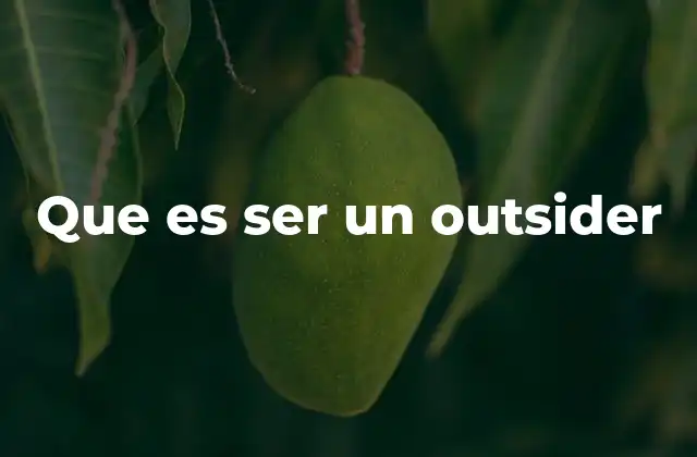 Que es Ser un Outsider