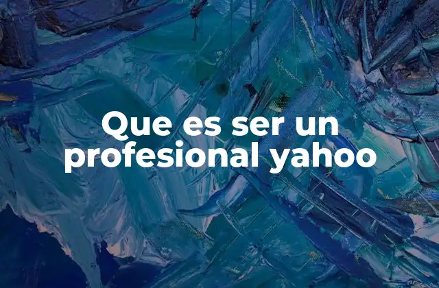 Que es Ser un Profesional Yahoo