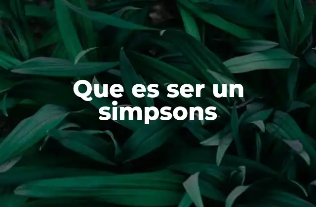 Que es Ser un Simpsons