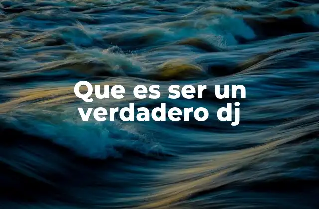 Que es Ser un Verdadero Dj