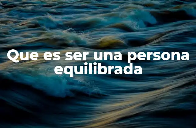La importancia del equilibrio en la vida moderna