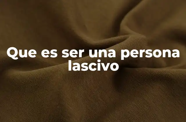 La lascivia en el contexto social y cultural