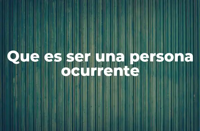 Que es Ser una Persona Ocurrente