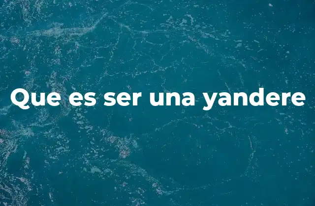 La dualidad emocional de las yanderes