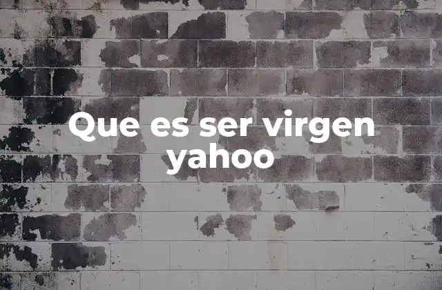 Que es Ser Virgen Yahoo