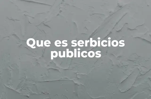 Que es Serbicios Publicos 2 El rol de los servicios públicos en la sociedad