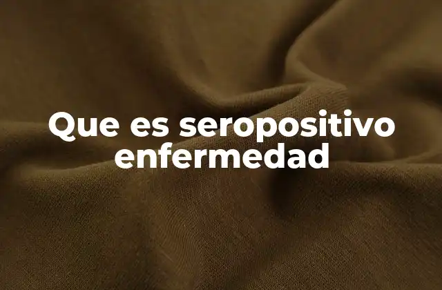 Que es Seropositivo Enfermedad