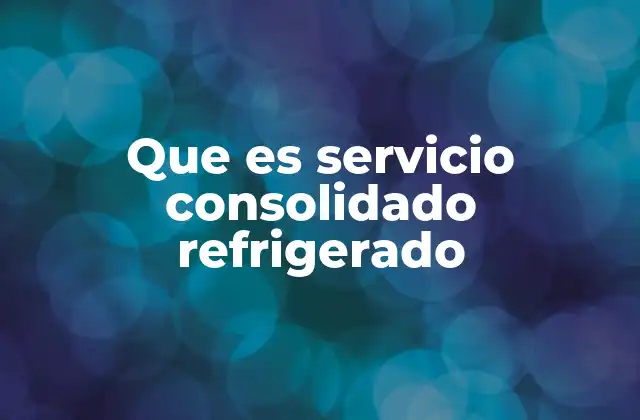 El transporte de carga fría como pilar de la logística moderna