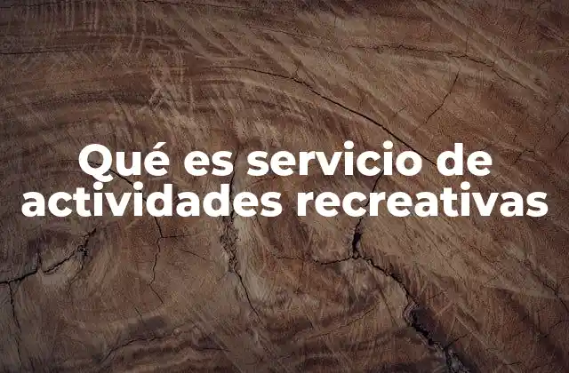 Qué es Servicio de Actividades Recreativas
