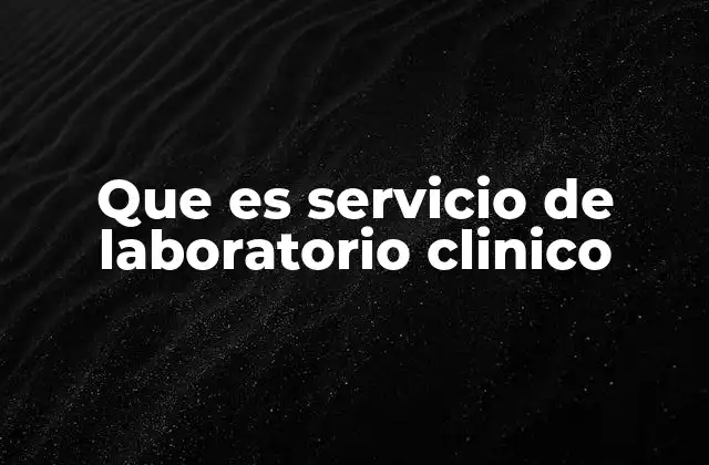 Que es Servicio de Laboratorio Clinico