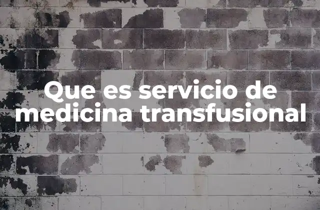 Que es Servicio de Medicina Transfusional