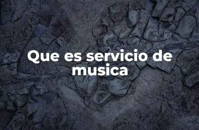 Que es Servicio de Musica