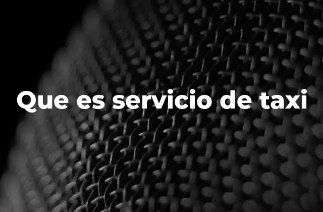 Que es Servicio de Taxi