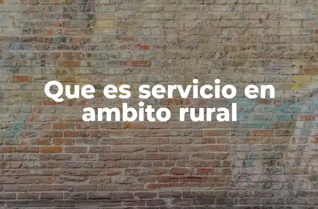 Que es Servicio en Ambito Rural
