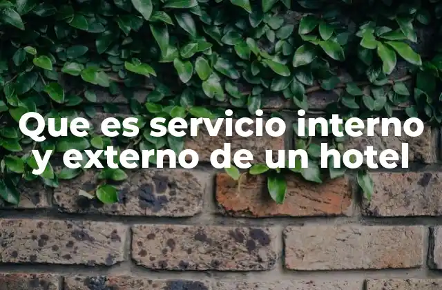 Que es Servicio Interno y Externo de un Hotel
