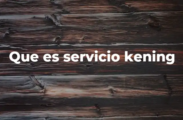 Que es Servicio Kening
