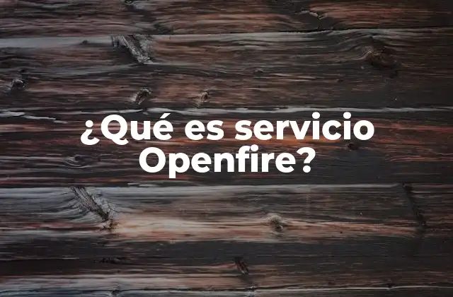 ¿qué es Servicio Openfire?