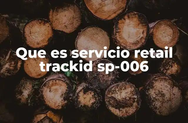 Que es Servicio Retail Trackid Sp-006
