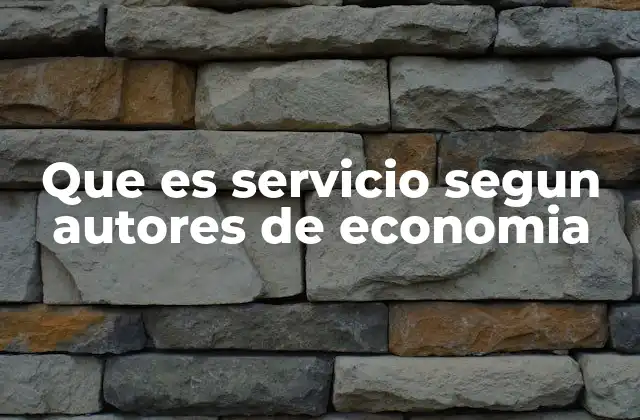 Que es Servicio Segun Autores de Economia