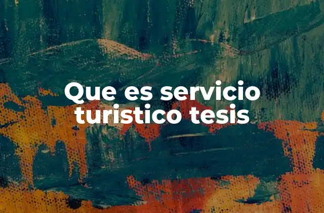 Que es Servicio Turistico Tesis