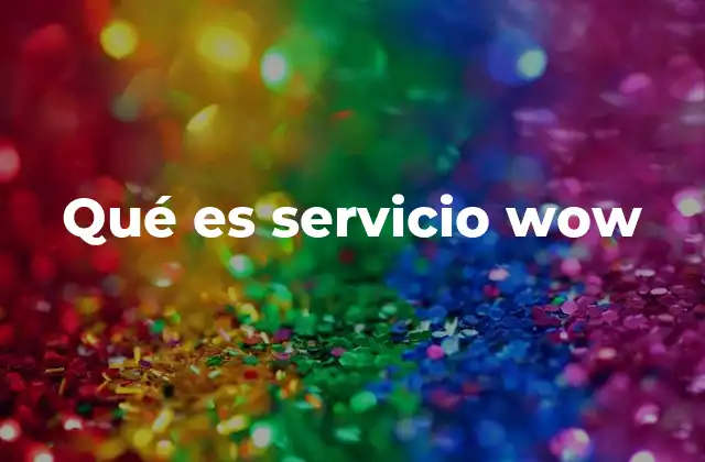Qué es Servicio Wow