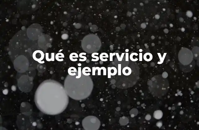 Qué es Servicio y Ejemplo 2 La importancia del servicio en la vida cotidiana