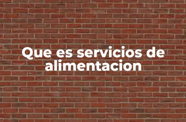 Que es Servicios de Alimentacion