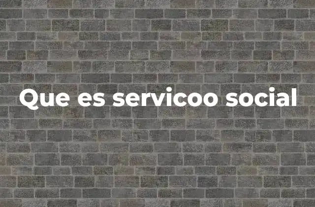 Que es Servicoo Social