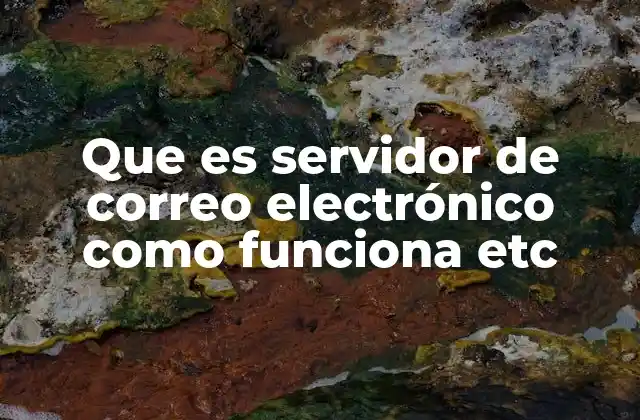 Que es Servidor de Correo Electrónico como Funciona Etc