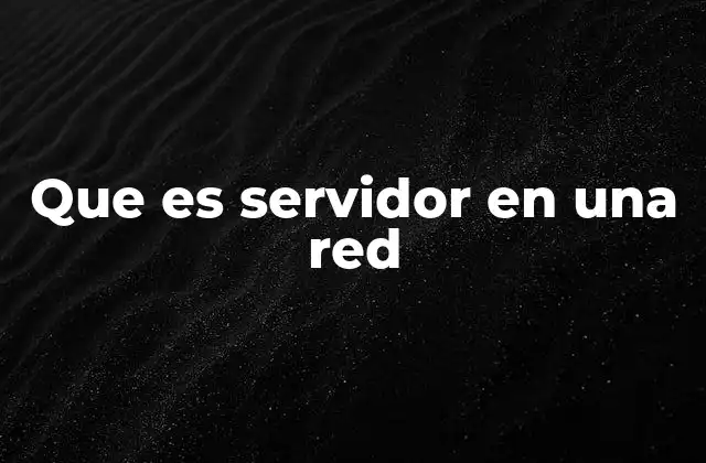 Que es Servidor en una Red