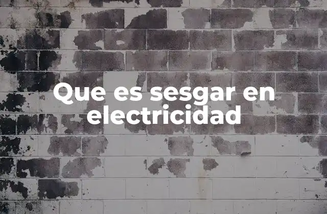 Que es Sesgar en Electricidad
