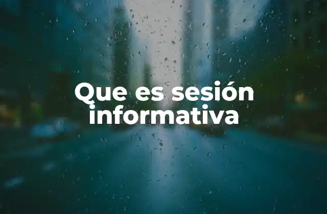 Cómo se estructura una sesión informativa