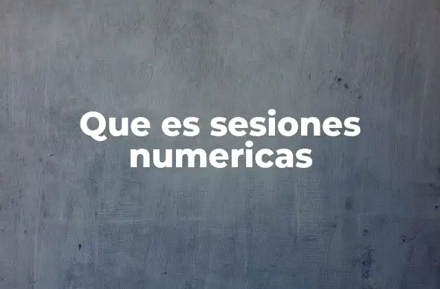 Que es Sesiones Numericas