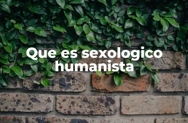 Que es Sexologico Humanista