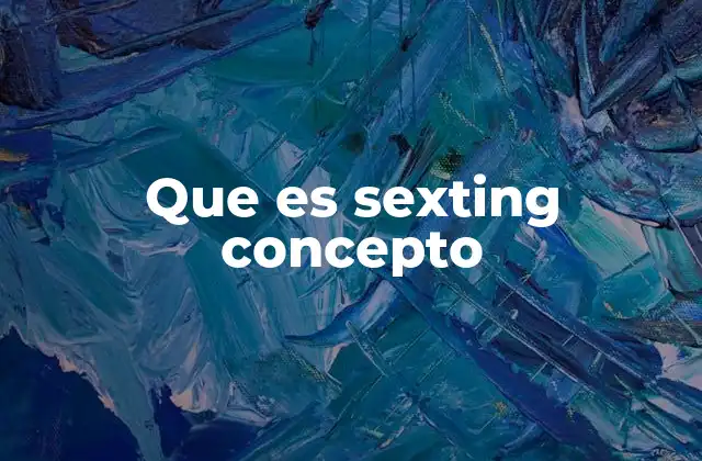 Que es Sexting Concepto