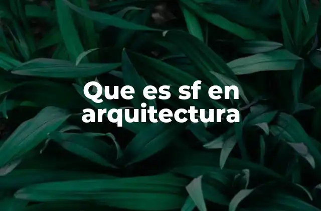 Que es Sf en Arquitectura