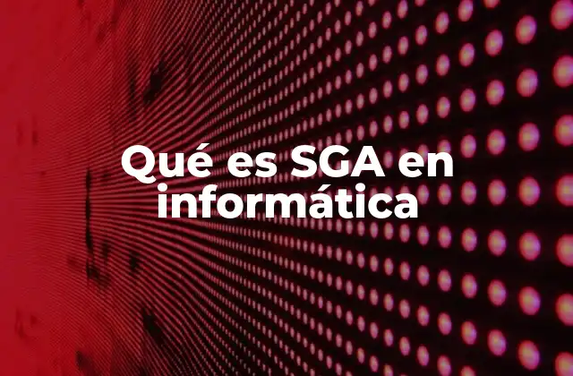 Cómo el SGA mejora el rendimiento de las bases de datos