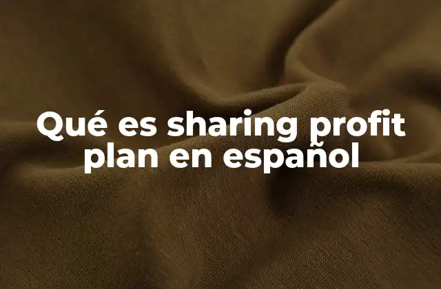 Qué es Sharing Profit Plan en Español