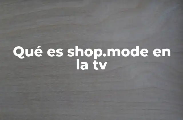 Qué es Shop.mode en la Tv