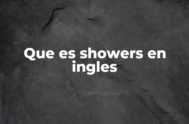Que es Showers en Ingles