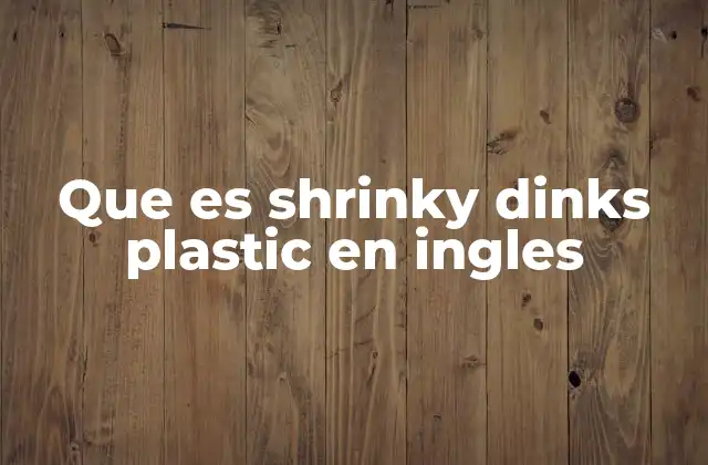 Que es Shrinky Dinks Plastic en Ingles