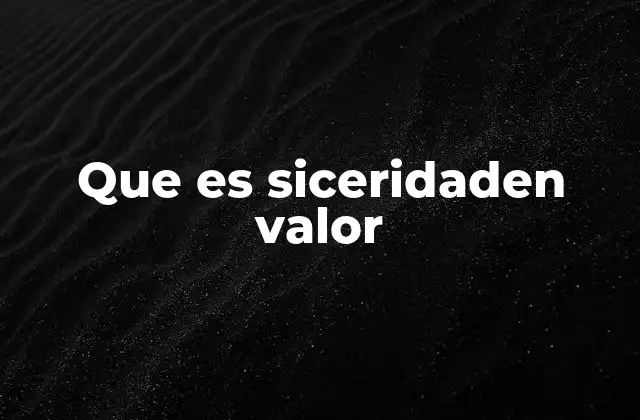 Que es Siceridaden Valor