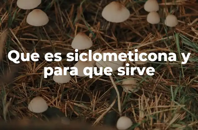 Que es Siclometicona y para que Sirve