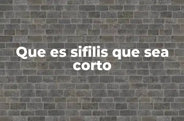 Cómo se transmite la sifilis y qué riesgos conlleva