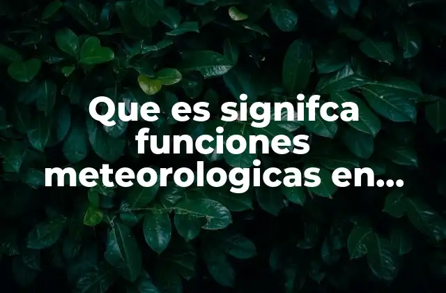 Que es Signifca Funciones Meteorologicas en Agua Contaminada