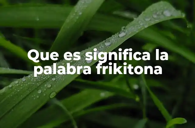 Cómo se percibe a las personas etiquetadas como frikitonas