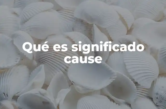 Qué es Significado Cause