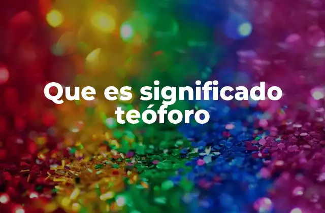 Que es Significado Teóforo