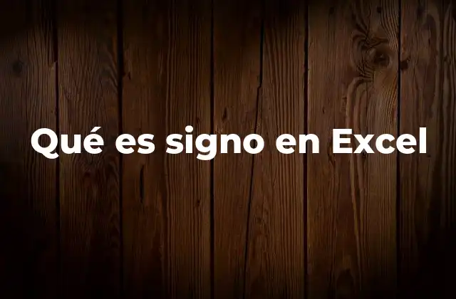 Qué es Signo en Excel